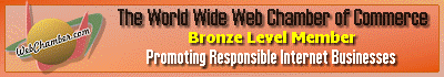 Proud BRONZE LEVEL MEMBER of WebChamber.com - The World Wide Web Chamber of Commerce